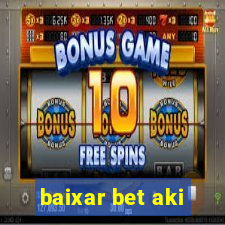 baixar bet aki